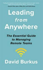 Leading from anywhere : the essential guide to managing remote teams / David Burkus.