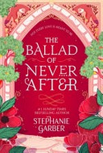 The ballad of never after / Stephanie Garber.