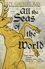 All the seas of the world / Guy Gavriel Kay.