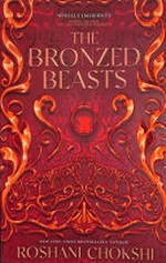 The bronzed beasts / Roshani Chokshi.