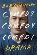Comedy comedy comedy drama : a memoir / Bob Odenkirk.