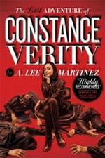 The last adventure of Constance Verity / A. Lee Martinez.