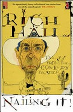 Nailing it : tales from the comedy frontier / Rich Hall.