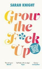 Grow the f*ck up / Sarah Knight.