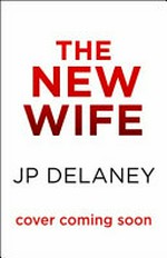 The new wife / JP Delaney.