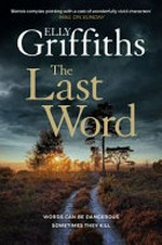 The last word / Elly Griffiths.