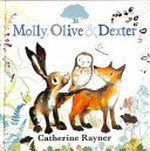 Molly, Olive & Dexter / Catherine Rayner.