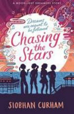 Chasing the stars / Siobhan Curham.