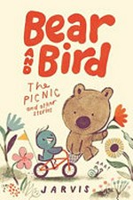 Bear and Bird : the picnic and other stories / Jarvis.