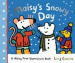 Maisy's snowy day / Lucy Cousins.