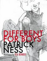 Different for boys / Patrick Ness ; illustrations by Tea Bendix.