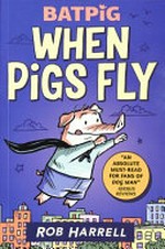 When pigs fly / Rob Harrell.