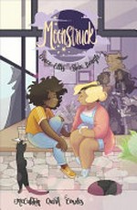 Moonstruck. Vol. 1, Magic to brew / writer, Grace Ellis ; artist, Shae Beagle ; Pleasant Mountain Sisters artist, Kate Leth ; colorist, Caitlin Quirk ; letterer, Clayton Cowles.