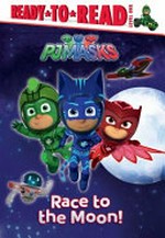 Race to the moon! / adapted by Natalie Shaw from the series PJ Masks.