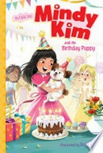 Mindy Kim and the birthday puppy / by Lyla Lee ; illustrated by Dung Ho.