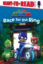Race for the ring / adapted by Delphine Finnegan from the series PJ Masks.