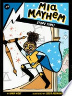 Mia Mayhem stops time! / by Kara West ; illustrated by Leeza Hernandez.