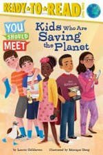 Kids who are saving the planet / by Laurie Calkhoven ; illustrated by Monique Dong.