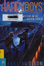 Mystery on the Mayhem Express / Franklin W. Dixon.