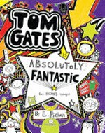 Tom Gates is absolutely fantastic : (at some things) / by Liz Pichon.