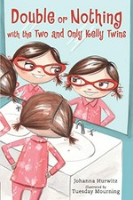 Double or nothing with the two and only Kelly twins / Johanna Hurwitz ; illustrated by Tuesday Mourning.