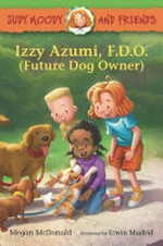 Izzy Azumi, F.D.O. (future dog owner) / Megan McDonald ; illustrated by Erwin Madrid.