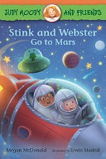 Stink and Webster go to Mars / Megan McDonald ; illustrated by Erwin Madrid.