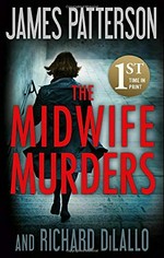 The midwife murders / James Patterson and Richard DiLallo.
