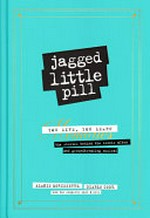 Jagged little pill : you live, you learn : the stories behind the iconic album and groundbreaking musical / Alanis Morissette, Diablo Cody, and the complete cast & crew ; foreword by Rachel Syme ; principal photography by Matthew Murphy.