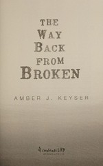 The way back from broken / Amber J. Keyser.
