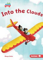 Into the clouds / written by Margo Gates ; illustrated by Jeff Crowther.