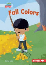 Fall colors / written by Margo Gates ; illustrated by Brian Hartley ; GRL consultants, Diane Craig and Monica Marx, Certified Literary Specialists.