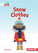 Snow clothes / written by Margo Gates ; illustrated by Lisa Hunt ; GRL consultants, Diane Craig and Monica Marx, Certified Literary Specialists.