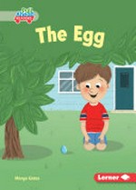 The egg / written by Margo Gates ; illustrated by Lisa Hunt ; GRL consultants, Diane Craig and Monica Marx, Certified Literary Specialists.