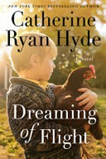 Dreaming of flight : a novel / Catherine Ryan Hyde.