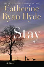 Stay : a novel / Catherine Ryan Hyde.