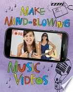 Make mind-blowing music videos : 4D an augmented reading experience / by Thomas Kingsley Troupe ; consultant, Diana L. Rendina, MLIS Media Specialist, speaker, writer.