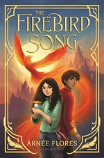 The Firebird song / Arnée Flores.