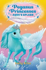 Aqua's splash / Emily Bliss ; illustrated by Sydney Hanson.