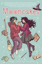 Mooncakes: written by Suzanne Walker ; illustrated by Wendy Xu ; lettered by Joamette Gil.