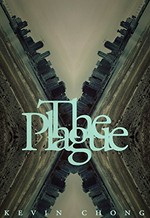 The plague / Kevin Chong.