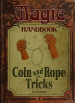 Coin and rope tricks / Joe Fullman.