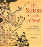 Dr. Seuss goes to war : the World War II editorial cartoons of Theodor Seuss Geisel / Richard H. Minear.