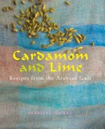 Cardamom and lime : recipes from the Arabian Gulf / Sarah Al-Hamad.