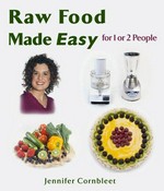 Raw food made easy : for 1 or 2 people / Jennifer Cornbleet.