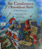 Sir Cumference and the roundabout battle : a math adventure / Cindy Neuschwander ; illustrated by Wayne Geehan.