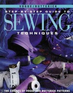The Vogue/Butterick step-by-step guide to sewing techniques / by the editors of Vogue and Butterick Patterns.