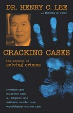 Cracking cases : the science of solving crimes / Henry C. Lee with Thomas W. O'Neil.
