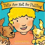 Tails are not for pulling / by Elizabeth Verdick ; illustrated by Marieka Heinlen.