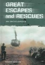 Great escapes and rescues : an encyclopedia / Roger Howard.